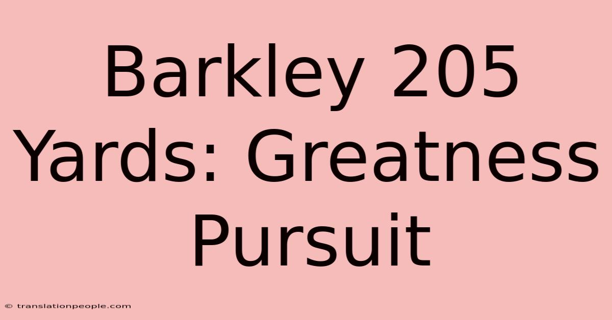 Barkley 205 Yards: Greatness Pursuit