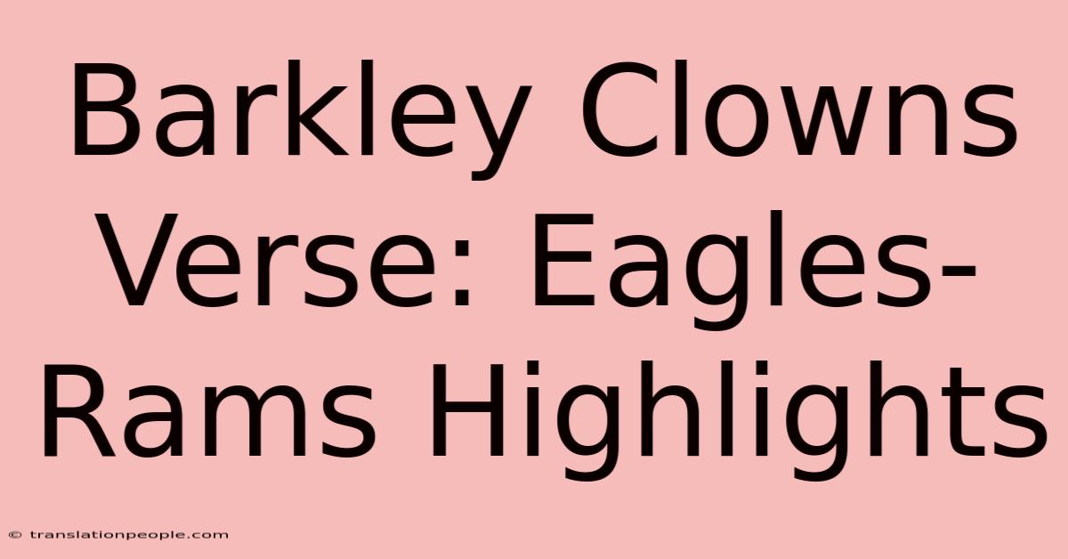 Barkley Clowns Verse: Eagles-Rams Highlights