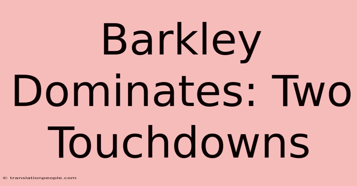 Barkley Dominates: Two Touchdowns