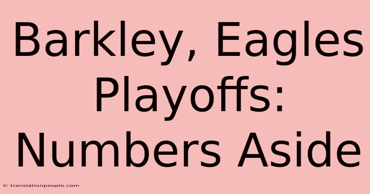 Barkley, Eagles Playoffs: Numbers Aside