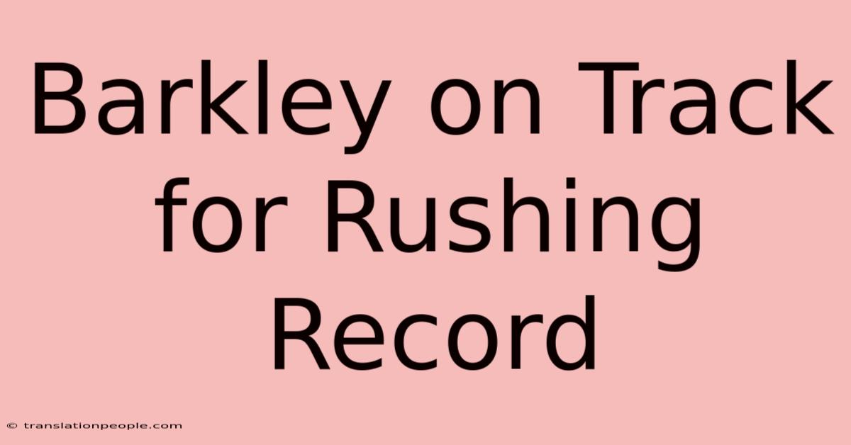 Barkley On Track For Rushing Record