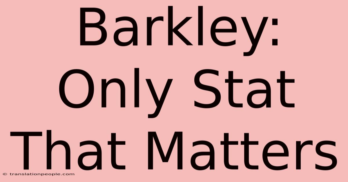 Barkley: Only Stat That Matters