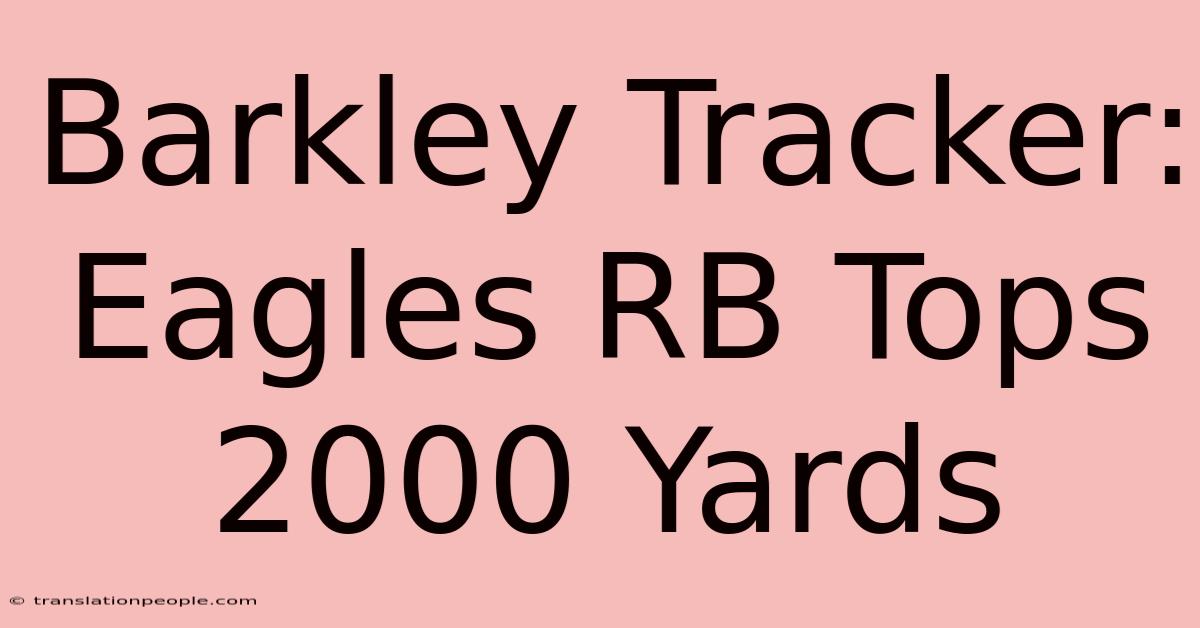 Barkley Tracker: Eagles RB Tops 2000 Yards