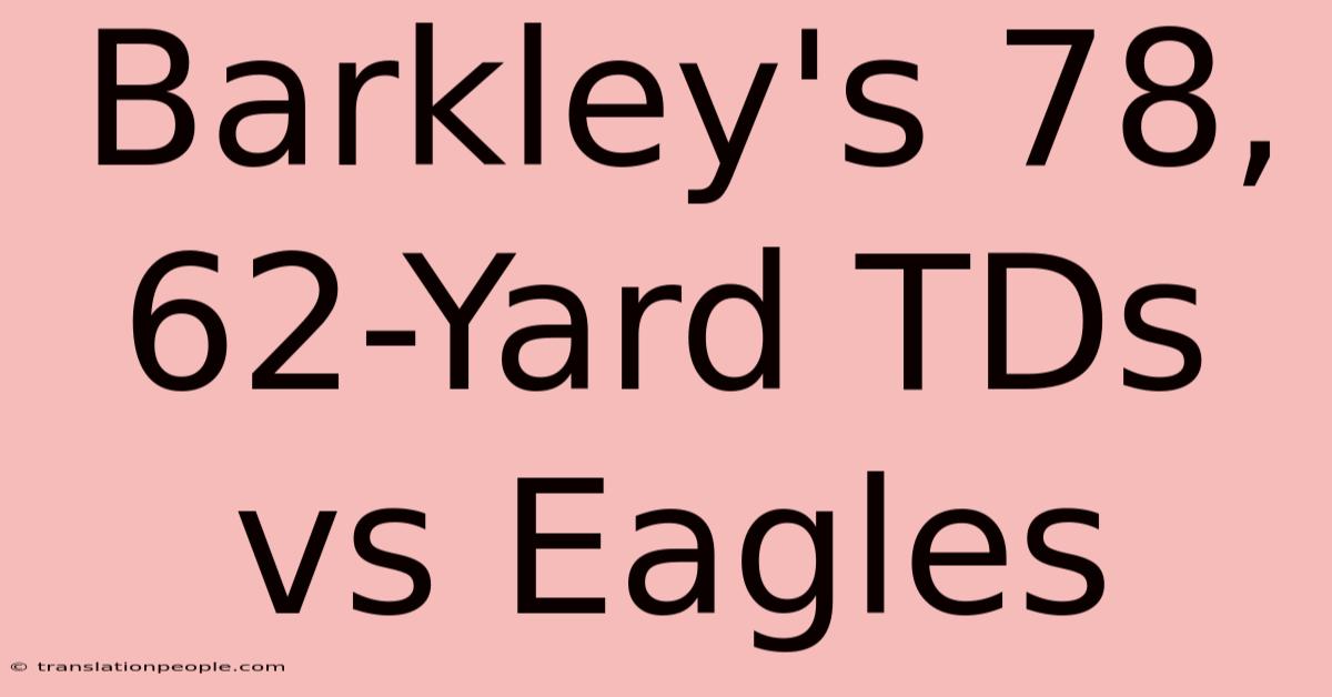 Barkley's 78, 62-Yard TDs Vs Eagles