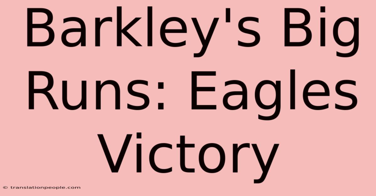 Barkley's Big Runs: Eagles Victory