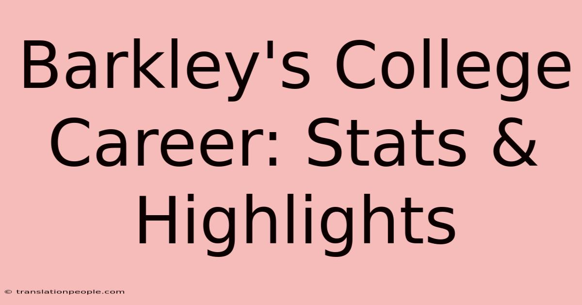 Barkley's College Career: Stats & Highlights