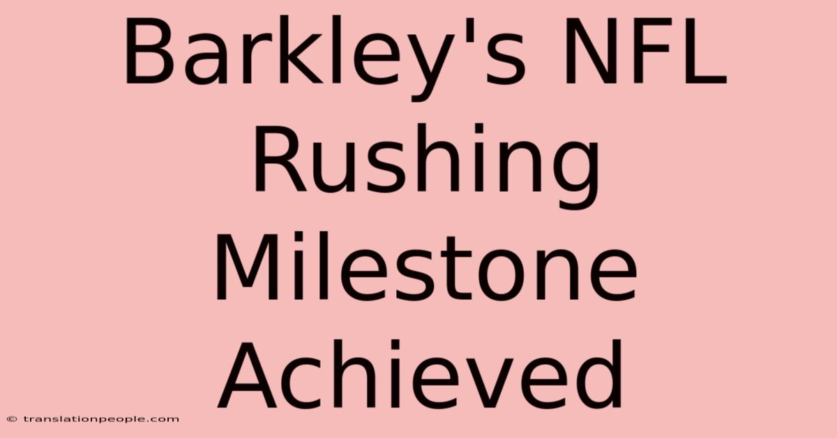 Barkley's NFL Rushing Milestone Achieved