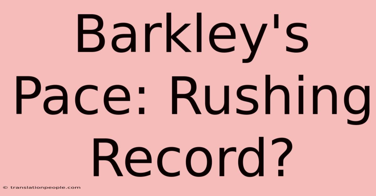 Barkley's Pace: Rushing Record?