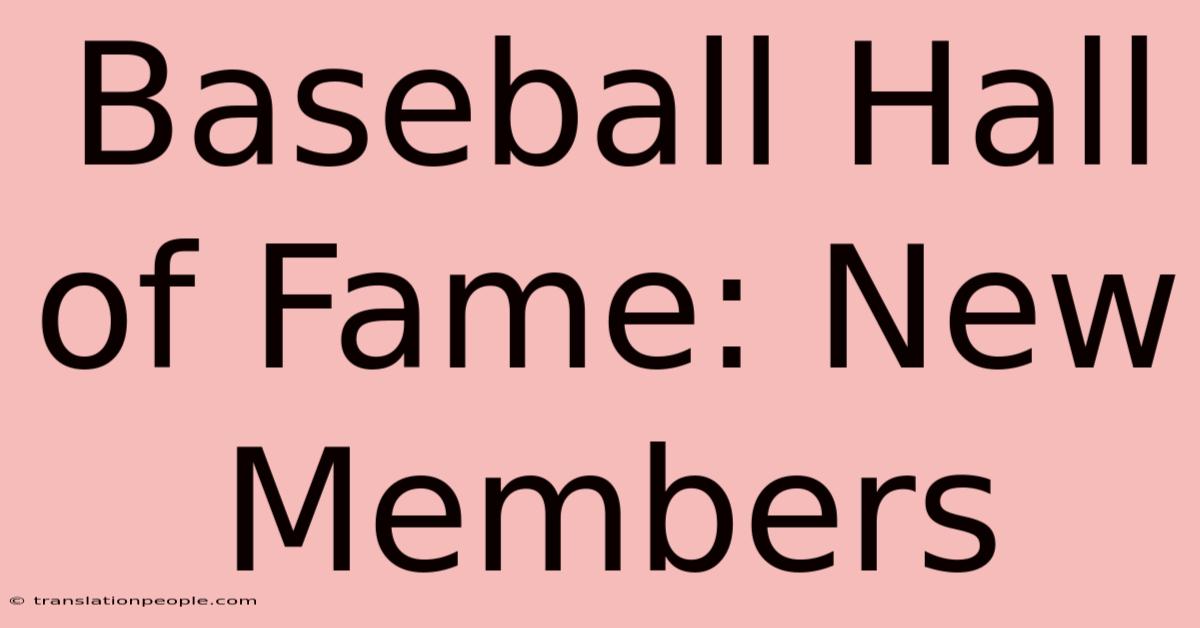 Baseball Hall Of Fame: New Members