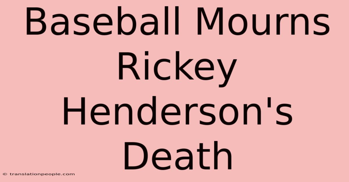 Baseball Mourns Rickey Henderson's Death