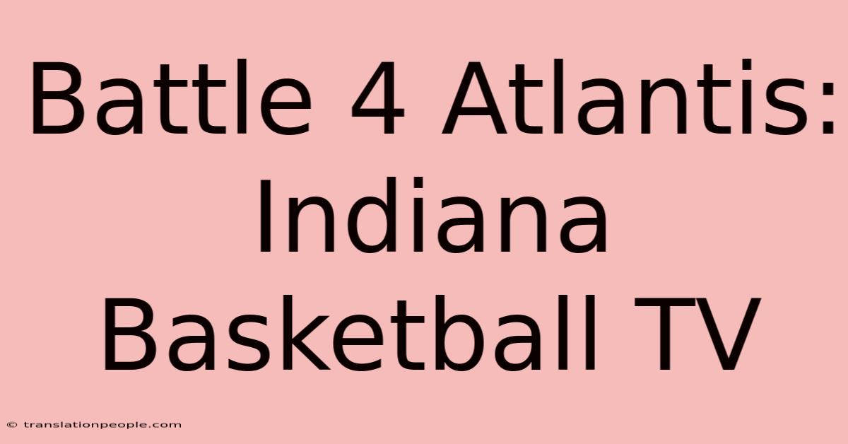 Battle 4 Atlantis: Indiana Basketball TV