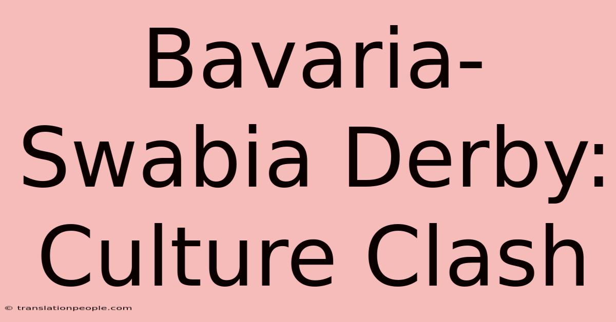 Bavaria-Swabia Derby: Culture Clash