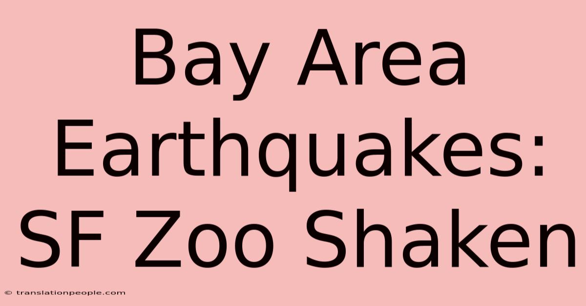 Bay Area Earthquakes: SF Zoo Shaken