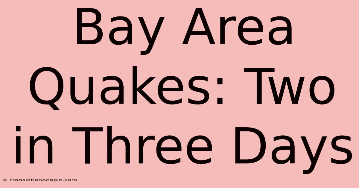 Bay Area Quakes: Two In Three Days