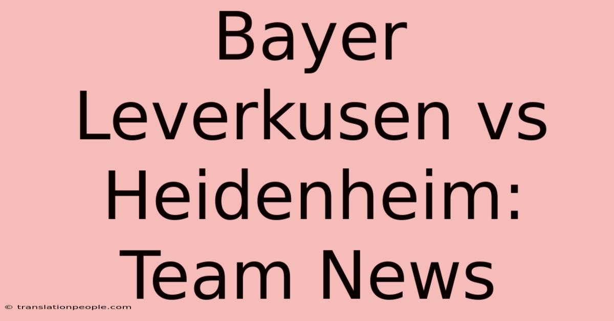 Bayer Leverkusen Vs Heidenheim: Team News