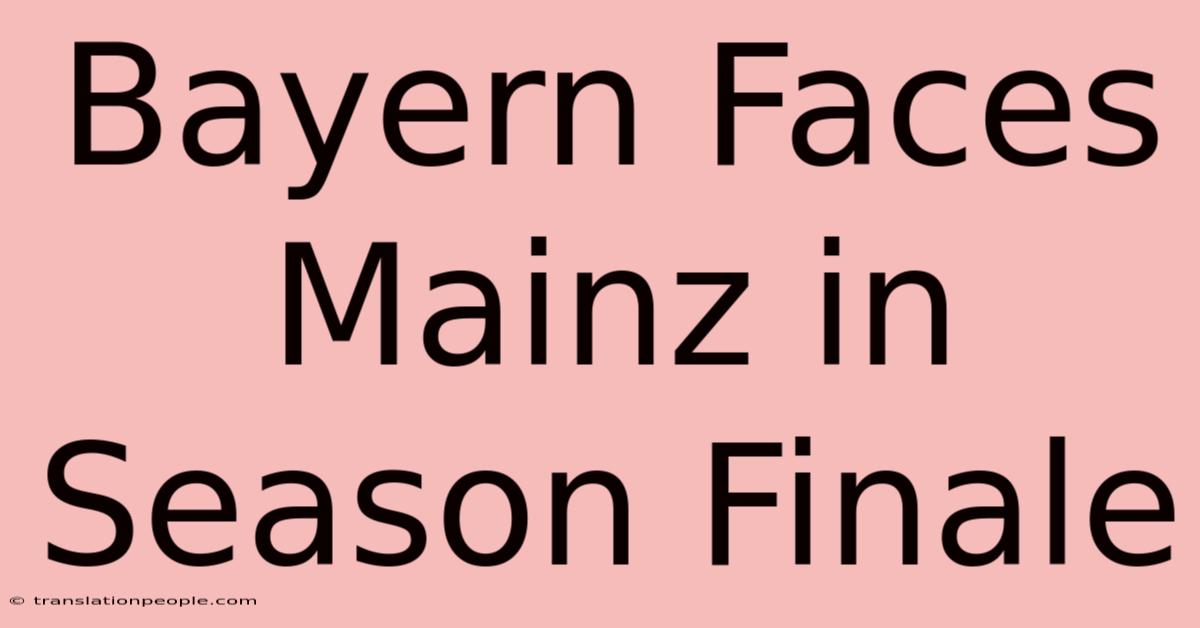 Bayern Faces Mainz In Season Finale