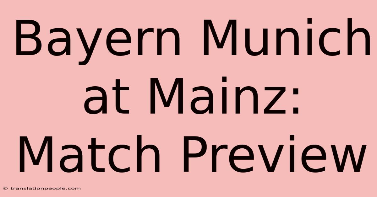 Bayern Munich At Mainz: Match Preview