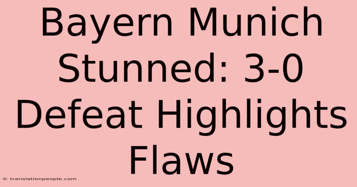 Bayern Munich Stunned: 3-0 Defeat Highlights Flaws