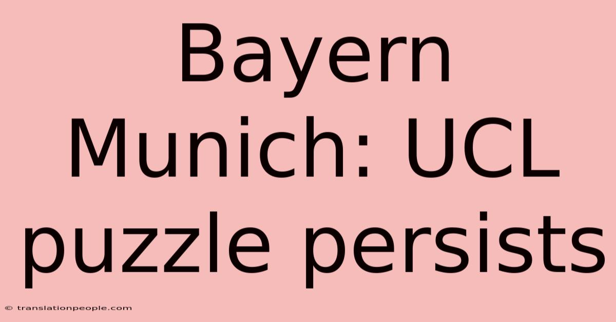 Bayern Munich: UCL Puzzle Persists