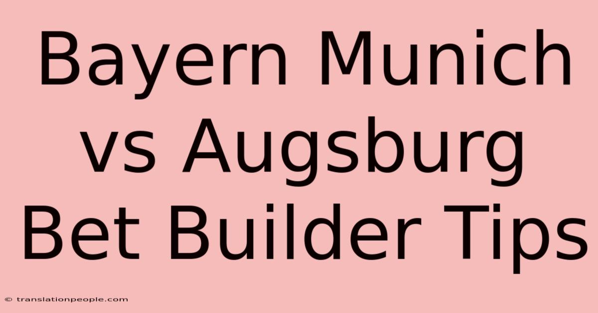 Bayern Munich Vs Augsburg Bet Builder Tips