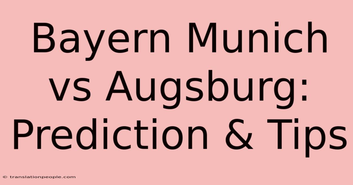 Bayern Munich Vs Augsburg: Prediction & Tips