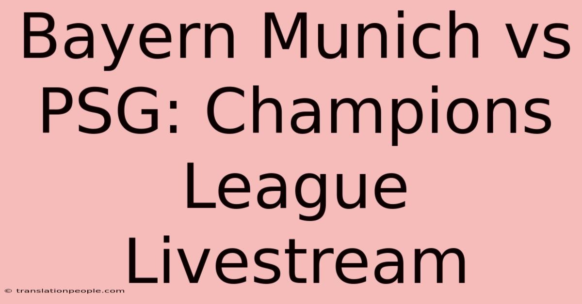 Bayern Munich Vs PSG: Champions League Livestream