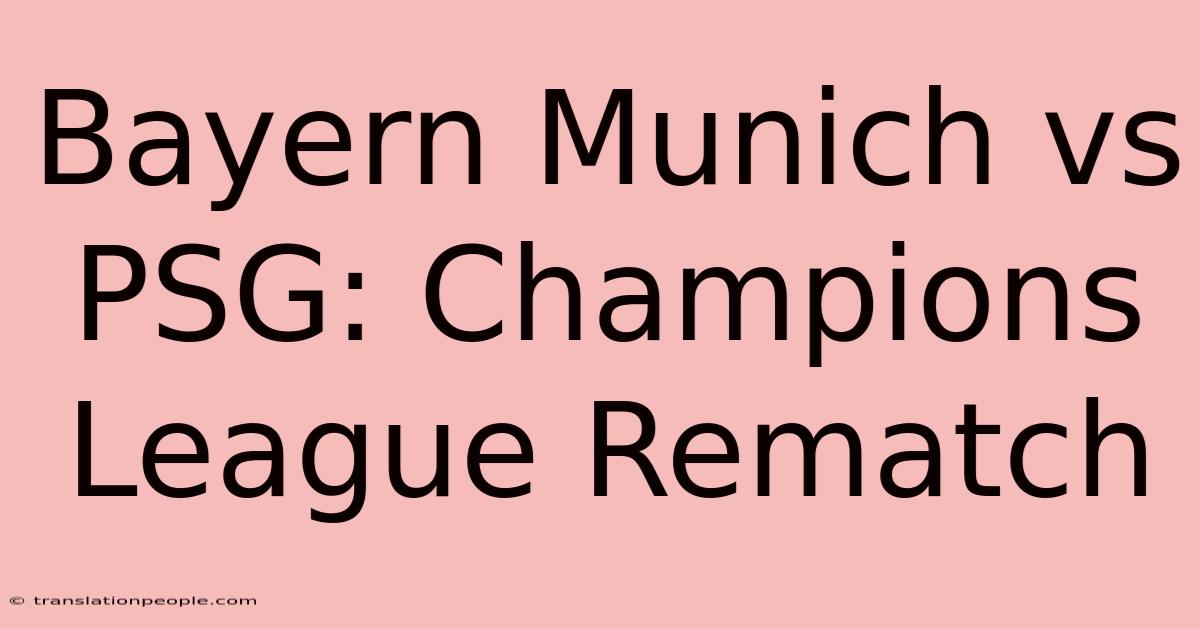 Bayern Munich Vs PSG: Champions League Rematch