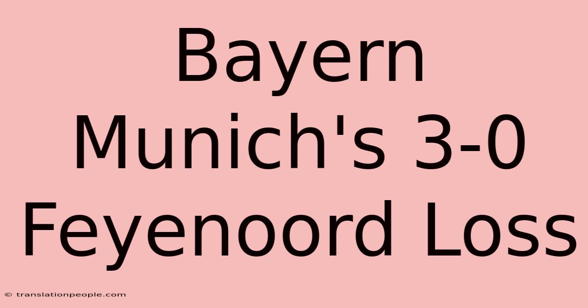 Bayern Munich's 3-0 Feyenoord Loss