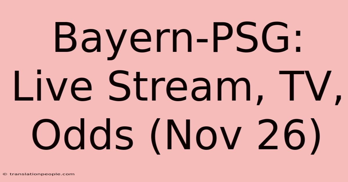 Bayern-PSG: Live Stream, TV, Odds (Nov 26)