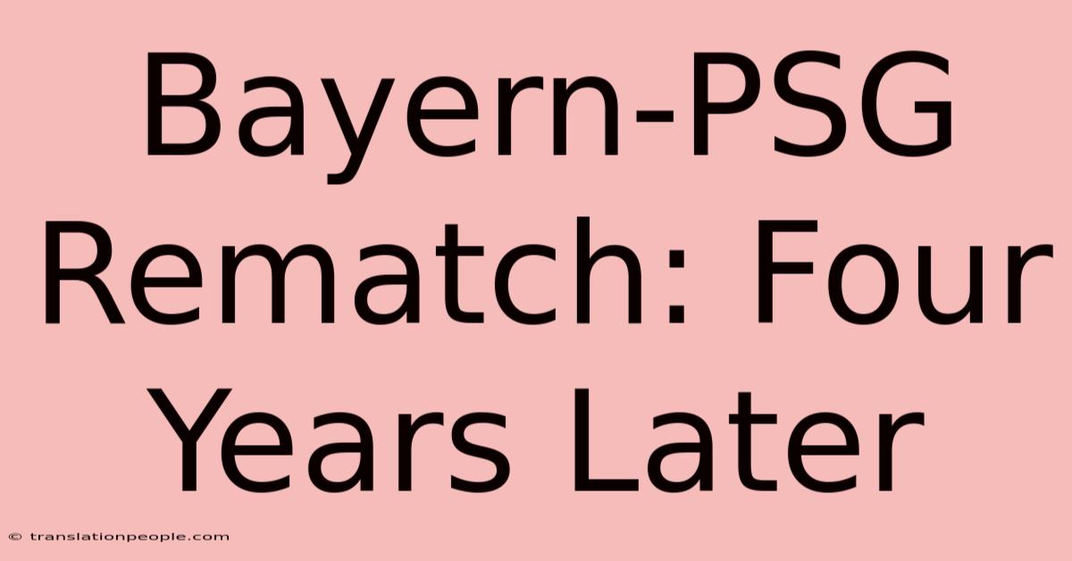 Bayern-PSG Rematch: Four Years Later