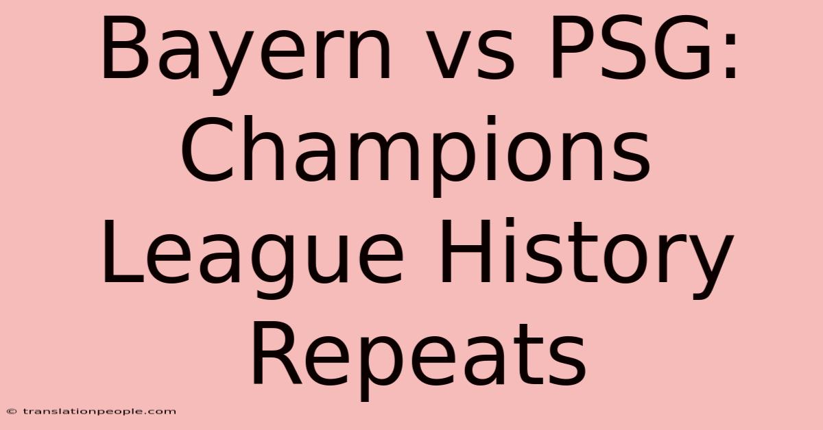 Bayern Vs PSG: Champions League History Repeats