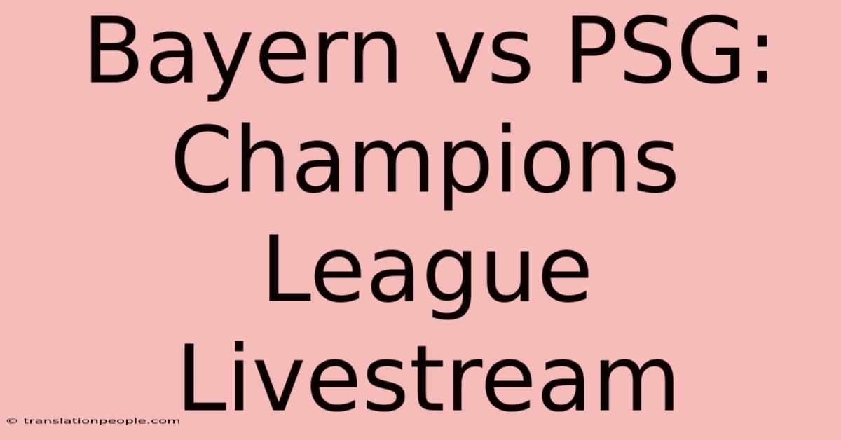 Bayern Vs PSG: Champions League Livestream