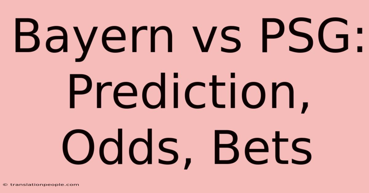 Bayern Vs PSG: Prediction, Odds, Bets