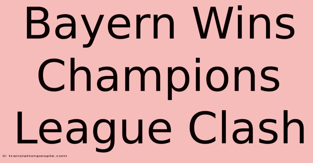 Bayern Wins Champions League Clash