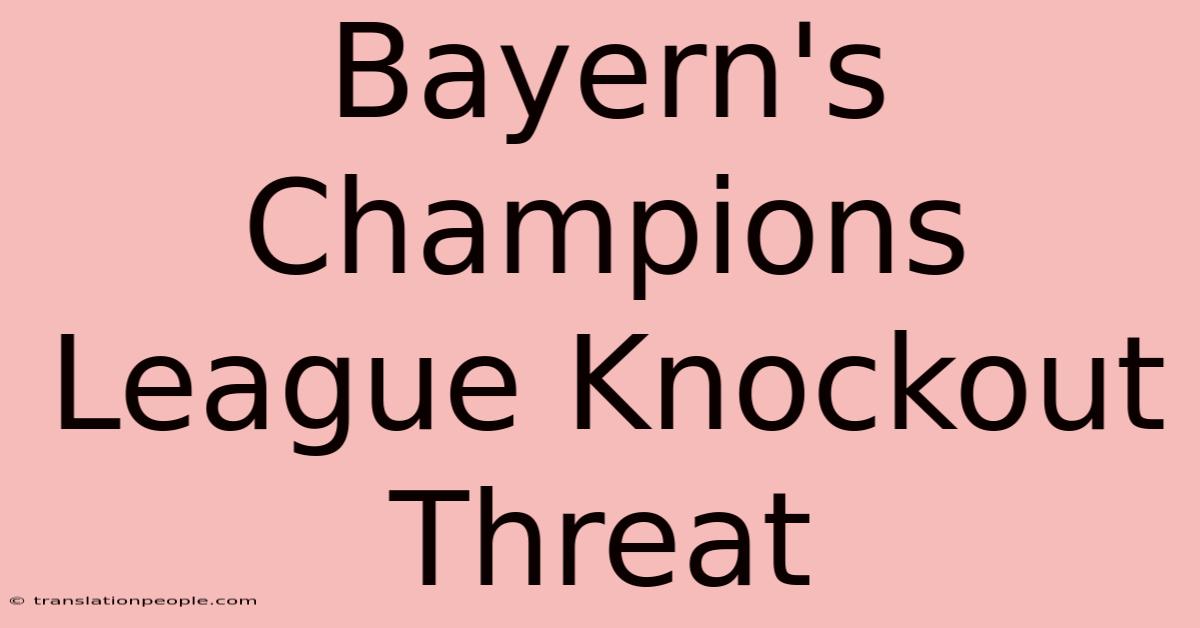 Bayern's Champions League Knockout Threat