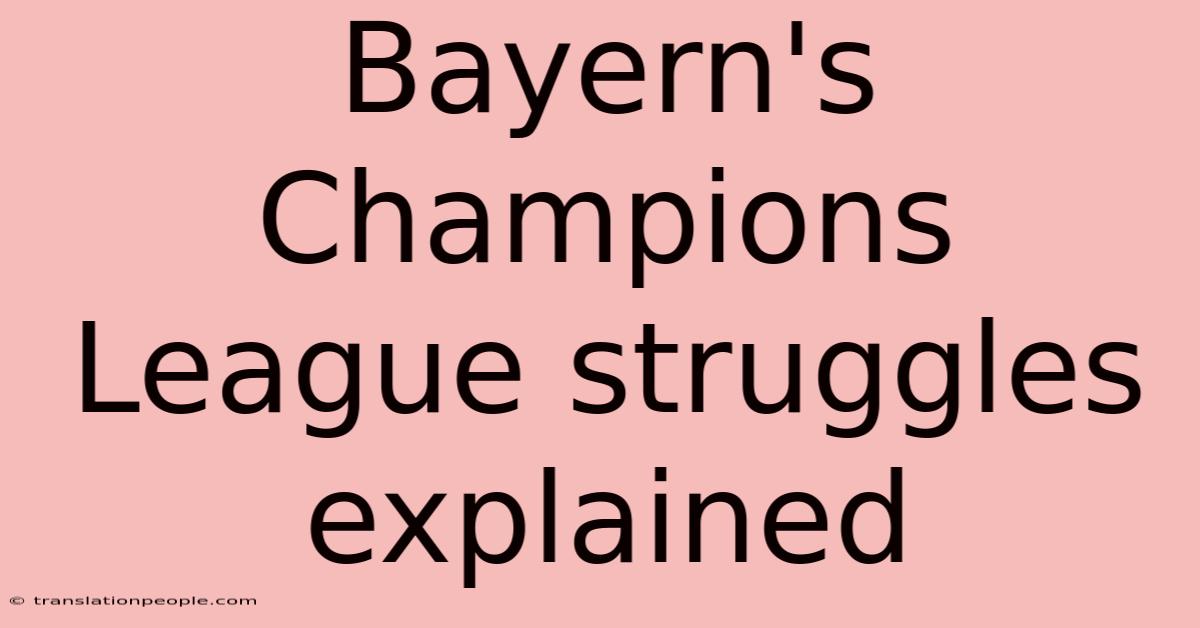 Bayern's Champions League Struggles Explained