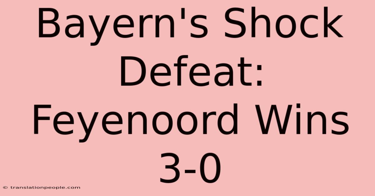 Bayern's Shock Defeat: Feyenoord Wins 3-0