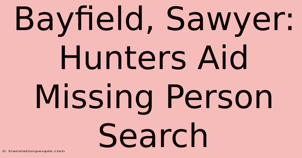 Bayfield, Sawyer: Hunters Aid Missing Person Search