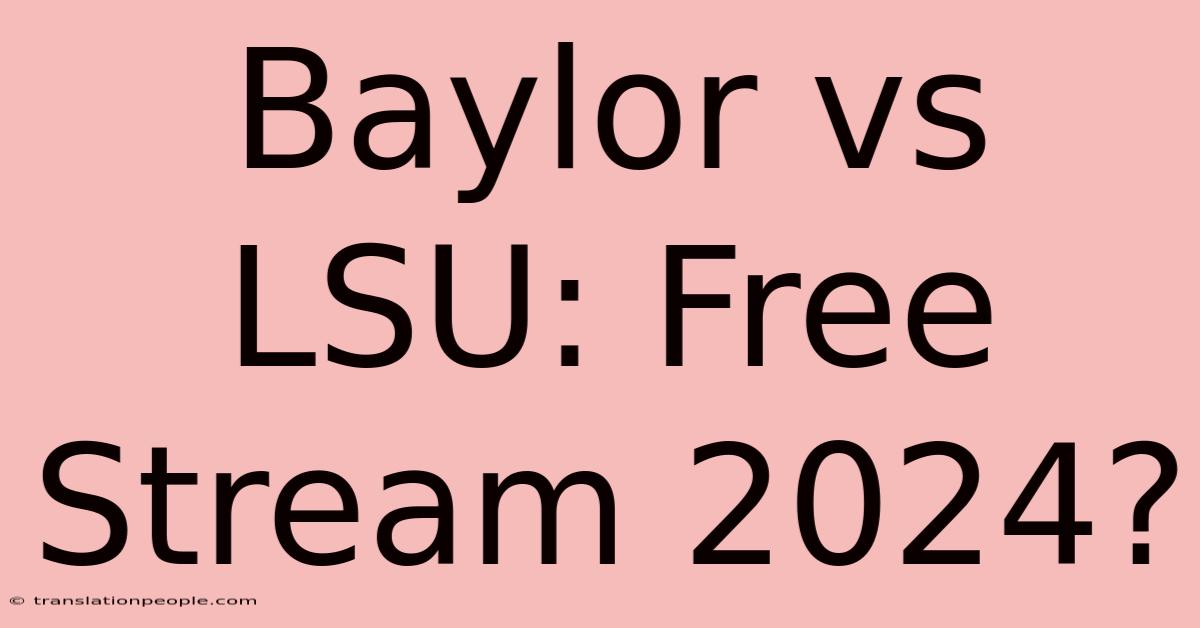 Baylor Vs LSU: Free Stream 2024?