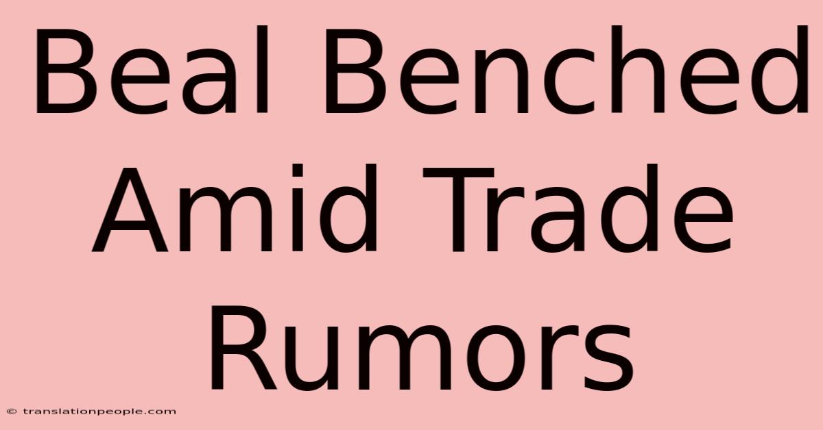 Beal Benched Amid Trade Rumors