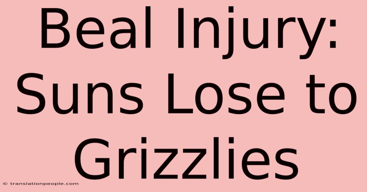 Beal Injury: Suns Lose To Grizzlies