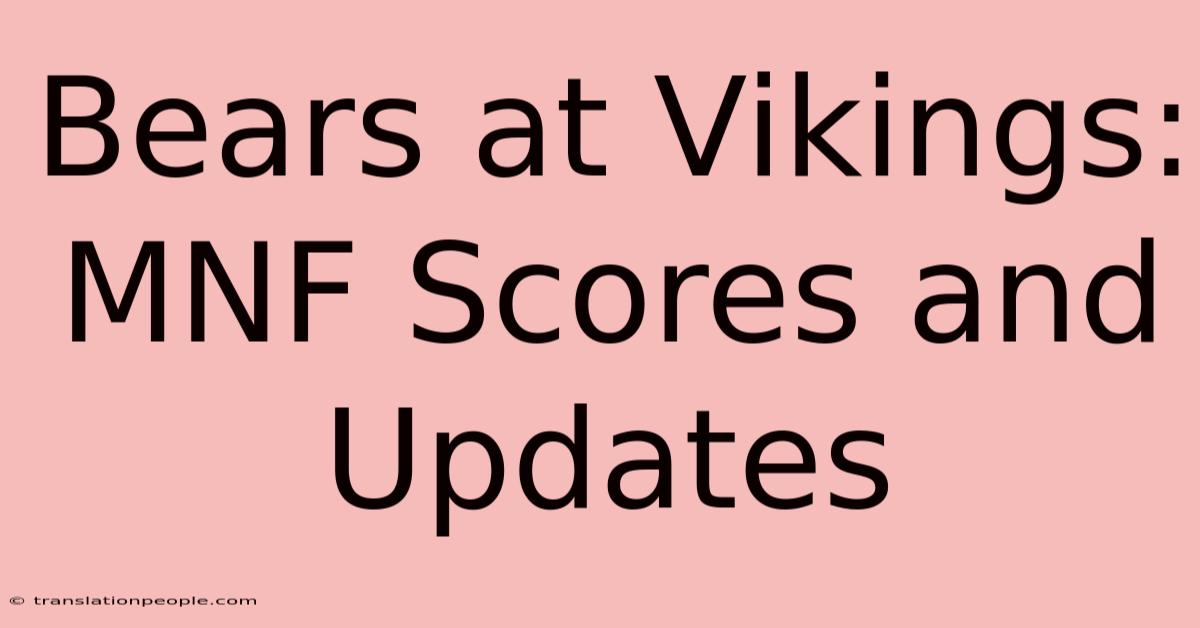 Bears At Vikings: MNF Scores And Updates