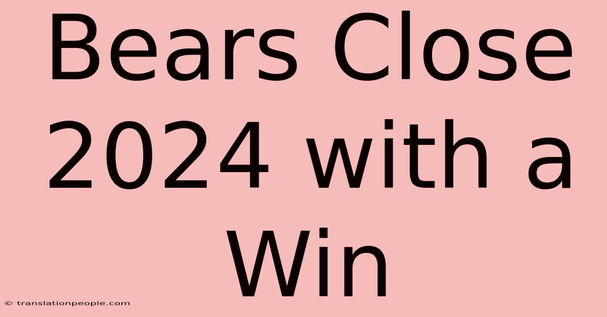 Bears Close 2024 With A Win