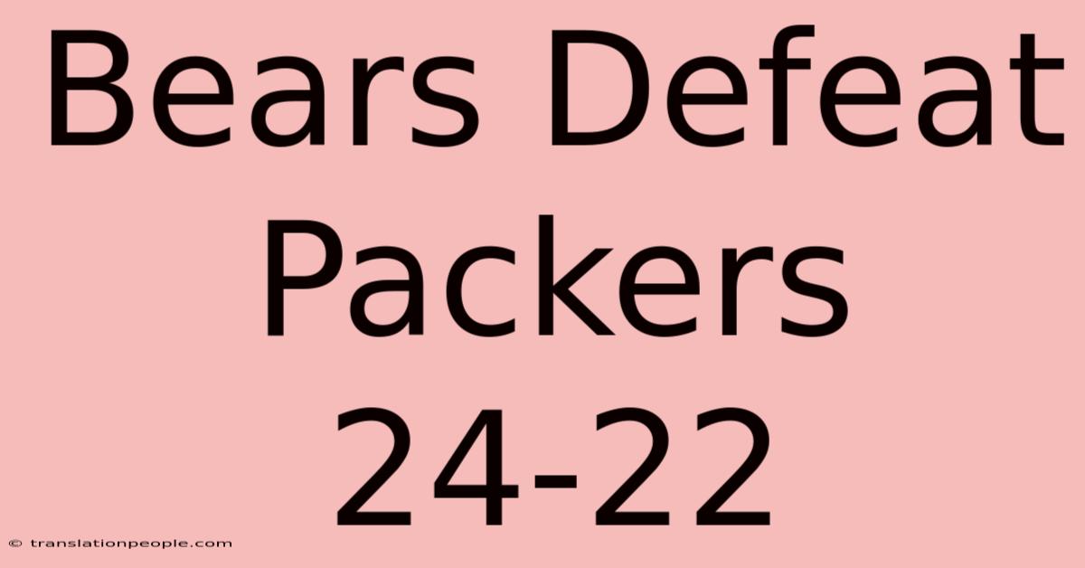 Bears Defeat Packers 24-22