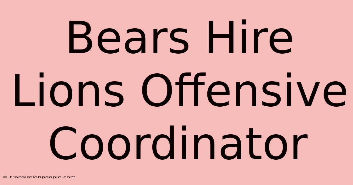 Bears Hire Lions Offensive Coordinator