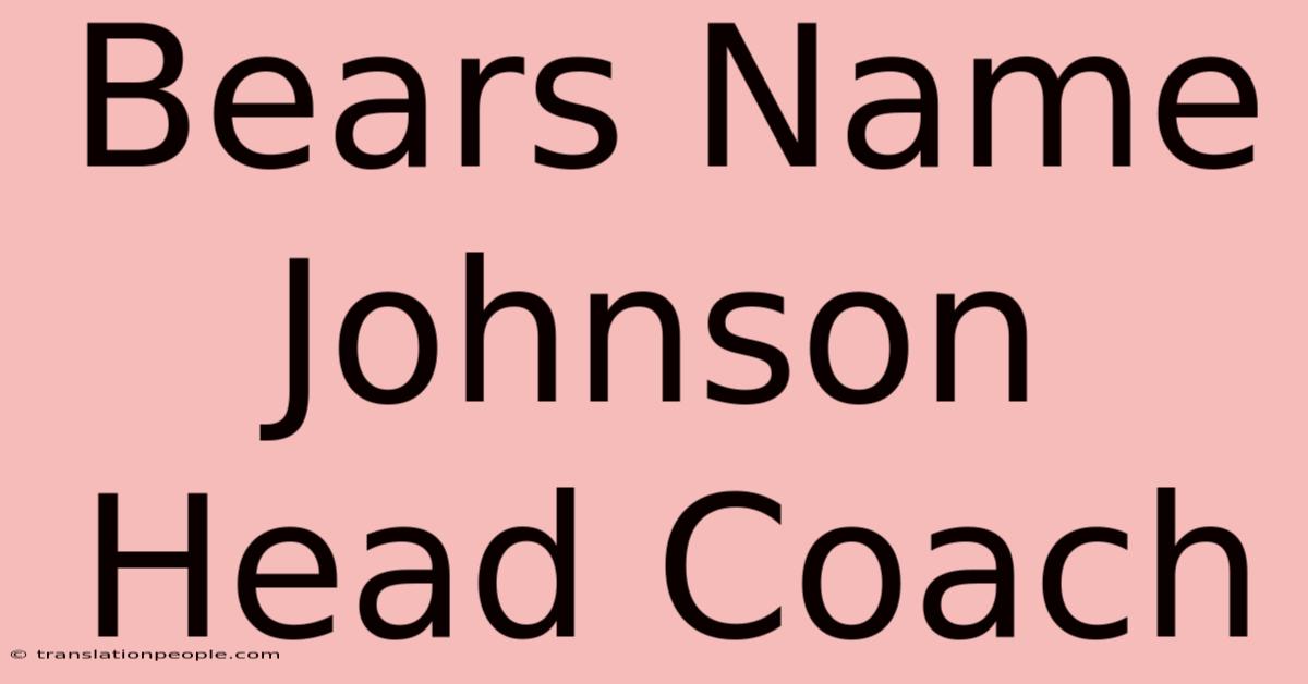 Bears Name Johnson Head Coach