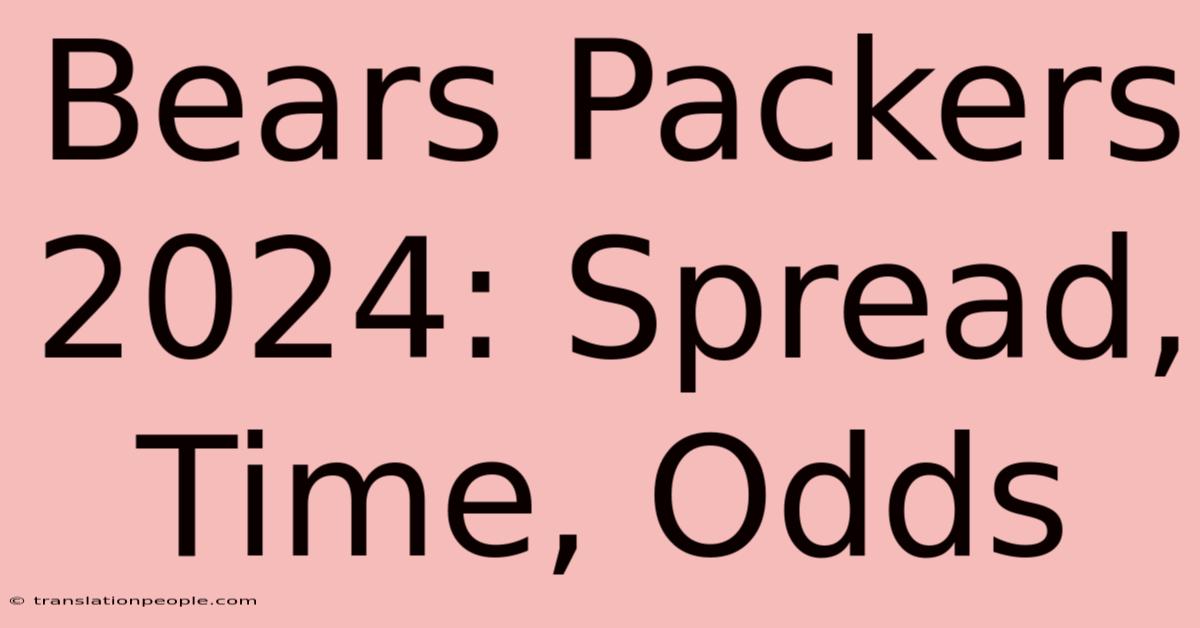 Bears Packers 2024: Spread, Time, Odds