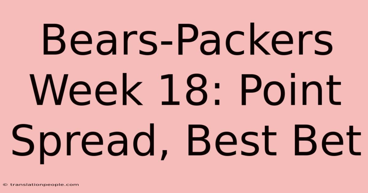 Bears-Packers Week 18: Point Spread, Best Bet