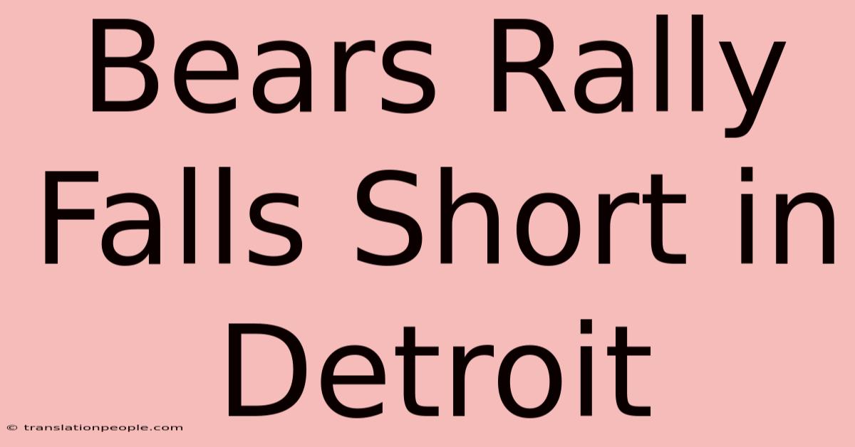 Bears Rally Falls Short In Detroit