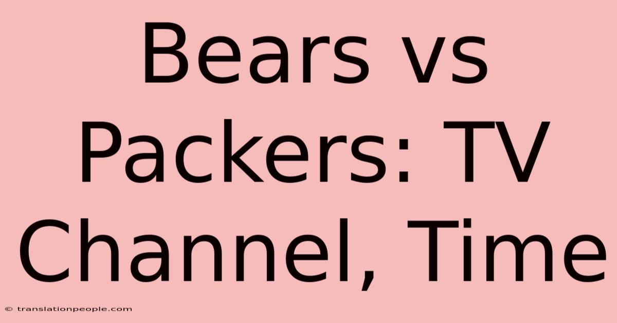 Bears Vs Packers: TV Channel, Time